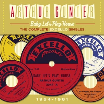 Gunter ,Arthur - Baby Let's Play House : Complete Excello Rec